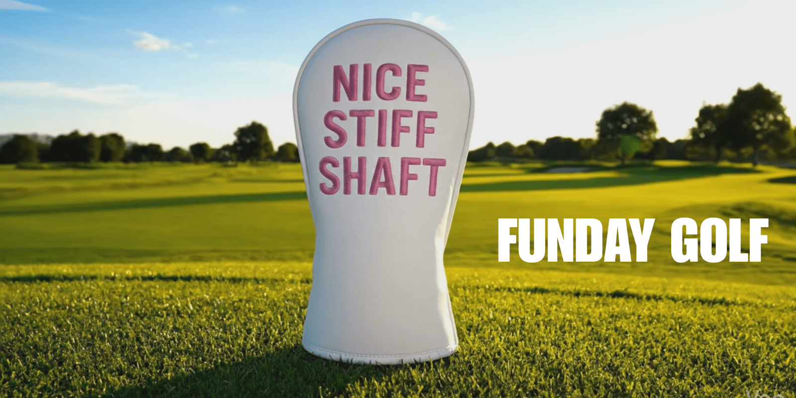 Golf club headcover reading “Nice Stiff Shaft” on green course with “Funday Golf” text overlay.